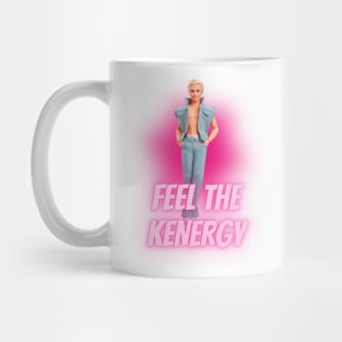 Feel the kenergy - funny meme pink doll movie Mug